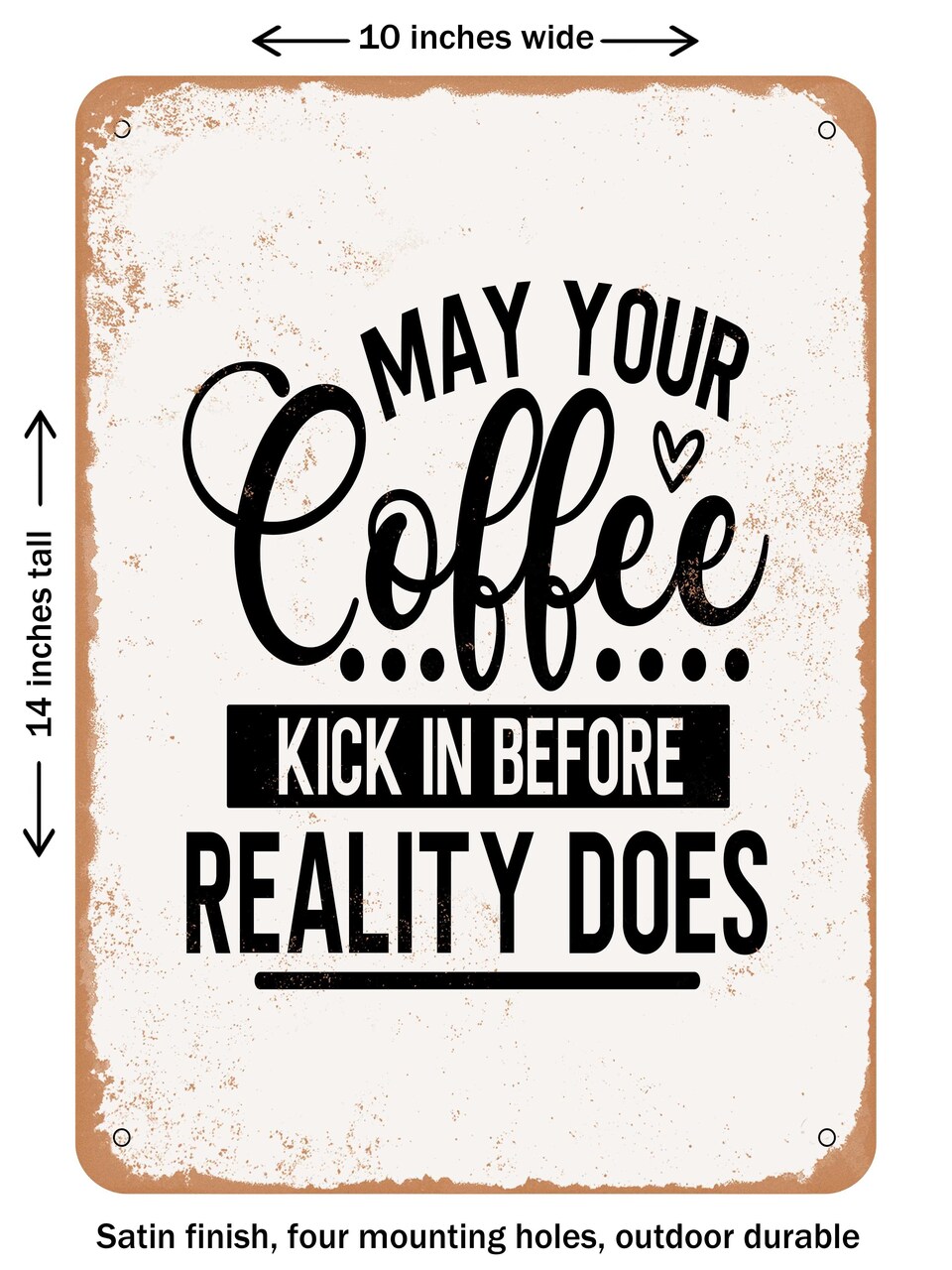 DECORATIVE METAL SIGN - May Your Coffee Kick In Before Re - Vintage Rusty Look